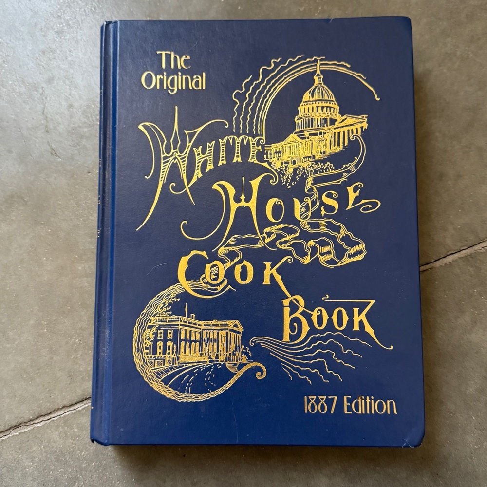The Original White House Cook Book 1887 Edition Comprehensive Home Cyclopedia